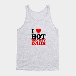 I Love Hot Hockey Dads Tank Top